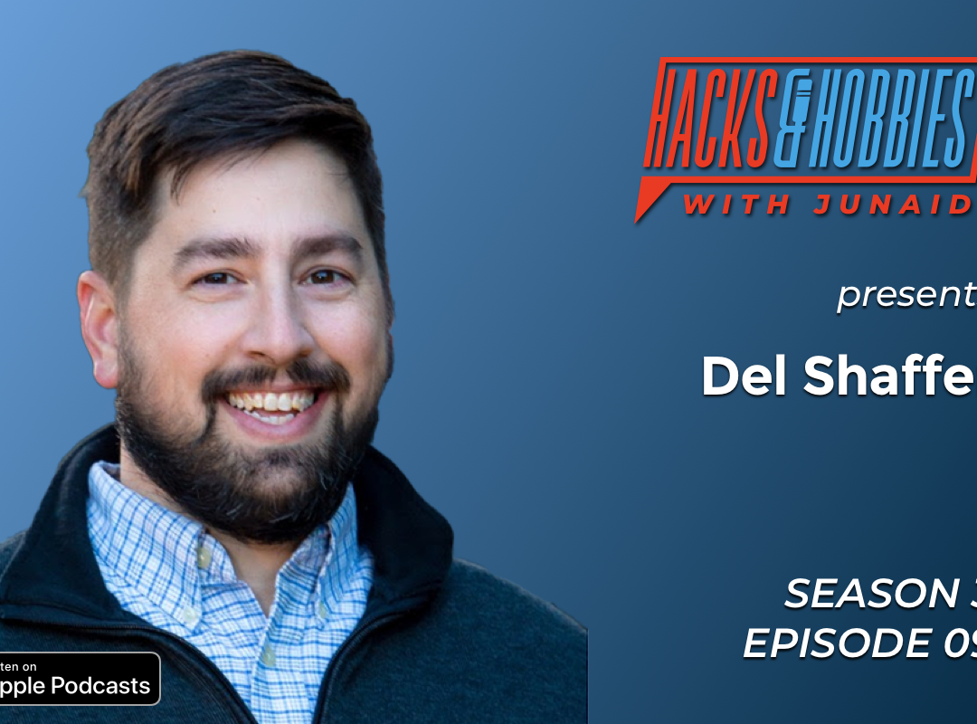 E309 – Del Shaffer – How to build your professional career by finding a common interest in your hobby.