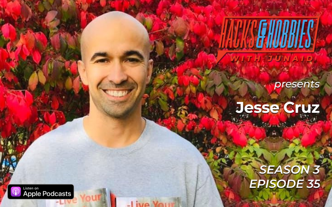 E335 – Jesse Cruz – How to Live your DASH by Intentionally Defining your Purpose.